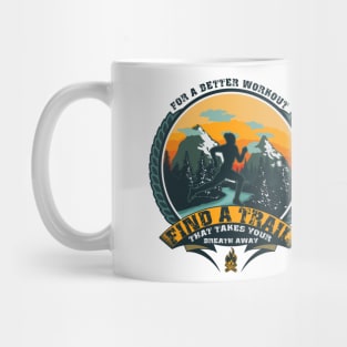 RUNNING QUOTE FOR A BETTER WORKOUT FIND A TRAIL THAT TAKES YOUR BREATH AWAY Mug